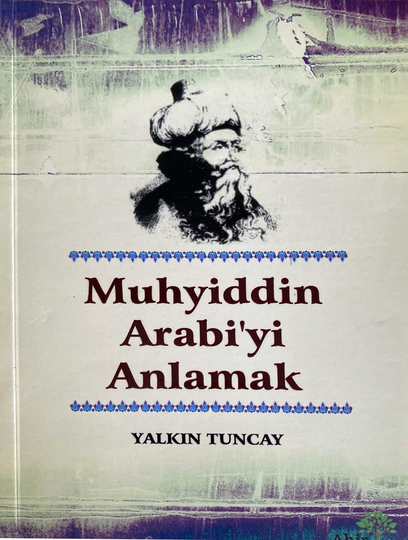 Muhyiddin İbni Arabiy'i Anlamak